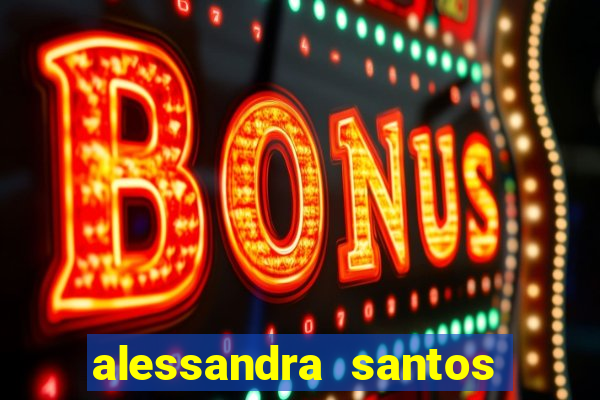 alessandra santos pregadora biografia